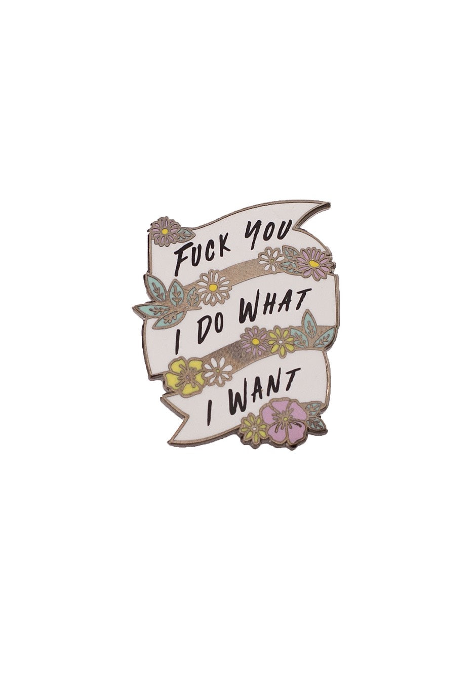 Punky Pins - Fuck You, I Do What I Want Enamel - Pin Clearance Best Place