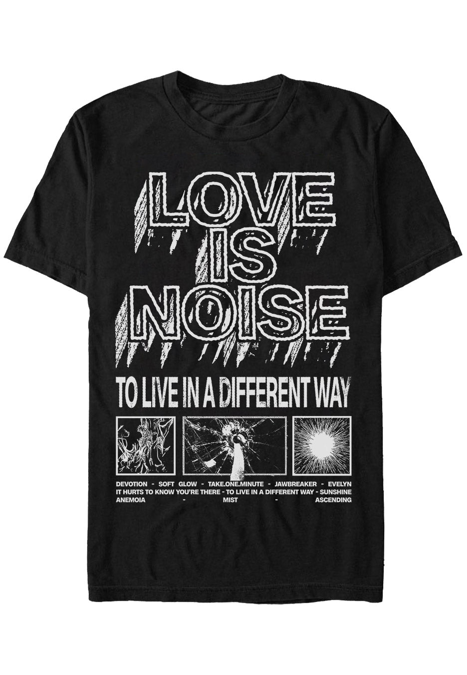 Love Is Noise - To Live In A Different Way - T-Shirt Really For Sale