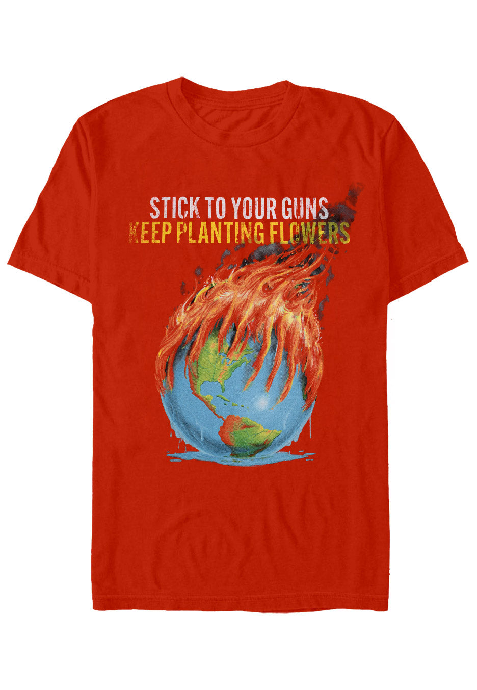 Stick To Your Guns - Keep Planting Globe Fire Red - T-Shirt Quality Free Shipping